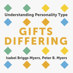 Gifts Differing - Understanding Personality Type - The original book behind the Myers-Briggs Type Indicator (MBTI) test (lydbok) av Isabel Briggs Myers