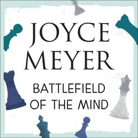 Battlefield of the Mind - Winning the Battle of Your Mind (lydbok) av Joyce Meyer