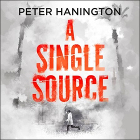 A Single Source - a gripping political thriller from the author of A Dying Breed (lydbok) av Peter Hanington