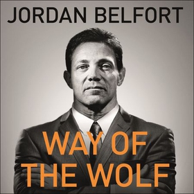 Way of the Wolf - Straight line selling: Master the art of persuasion, influence, and success (lydbok) av Jordan Belfort