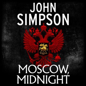 Moscow, Midnight (lydbok) av John Simpson