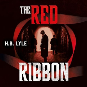 The Red Ribbon - An Irregular Spy Thriller (lydbok) av H.B. Lyle