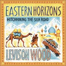 Eastern Horizons - Shortlisted for the 2018 Edward Stanford Award (lydbok) av Levison Wood