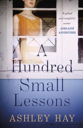 A Hundred Small Lessons (ebok) av Ashley Hay