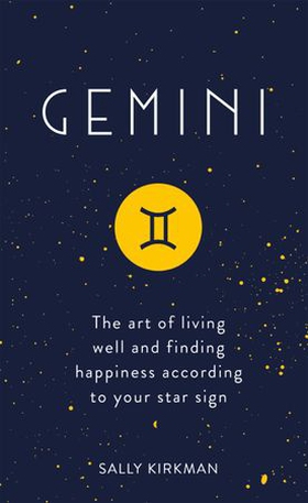Gemini - the art of living well and finding happiness according to your star sign (ebok) av Sally Kirkman