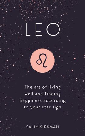 Leo - the art of living well and finding happiness according to your star sign (ebok) av Sally Kirkman