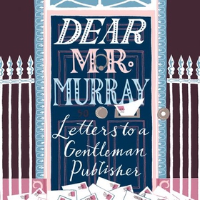 Dear Mr Murray - Letters to a Gentleman Publisher (lydbok) av Ukjent