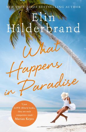 What Happens in Paradise - Book 2 in NYT-bestselling author Elin Hilderbrand's sizzling Paradise series (ebok) av Elin Hilderbrand