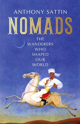 Nomads - The Wanderers Who Shaped Our World (ebok) av Ukjent