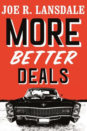 More Better Deals (ebok) av Joe R. Lansdale