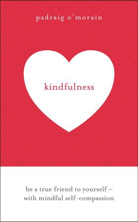 Kindfulness - Be a true friend to yourself - with mindful self-compassion (ebok) av Padraig O'Morain