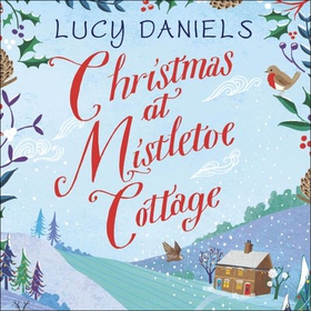Christmas at Mistletoe Cottage - a Christmas love story set in a Yorkshire village (lydbok) av Lucy Daniels