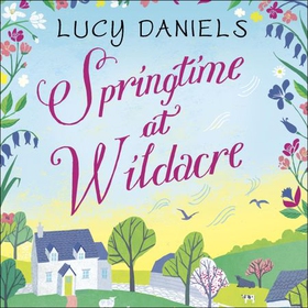 Springtime at Wildacre - the gorgeously uplifting, feel-good romance (lydbok) av Lucy Daniels