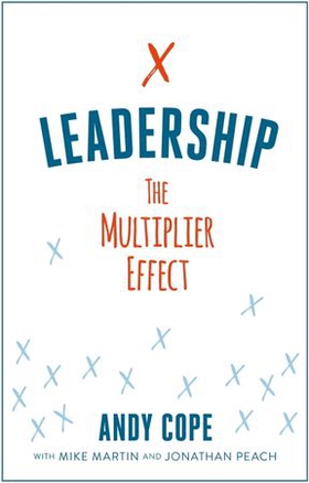Leadership - The Multiplier Effect (ebok) av Andy Cope