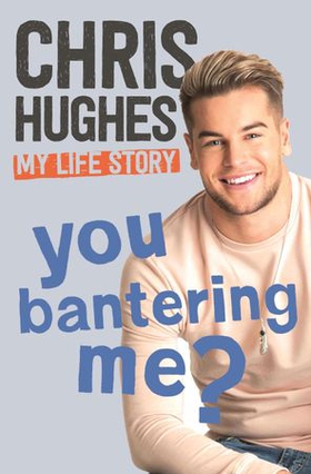 You Bantering Me? - The life story of Love Island's biggest star (ebok) av Chris Hughes