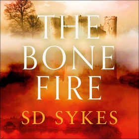 The Bone Fire - Oswald de Lacy Book 4 (lydbok) av S D Sykes