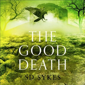 The Good Death (lydbok) av S D Sykes