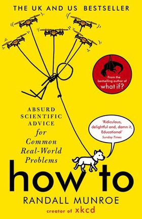 How To - Absurd Scientific Advice for Common Real-World Problems from Randall Munroe of xkcd (ebok) av Randall Munroe