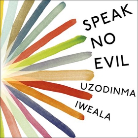 Speak No Evil (lydbok) av Uzodinma Iweala