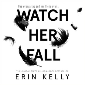 Watch Her Fall - An utterly gripping and twisty edge-of-your-seat suspense thriller from the bestselling author (lydbok) av Erin Kelly