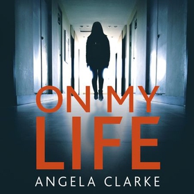 On My Life - the gripping fast-paced thriller with a killer twist (lydbok) av Angela Clarke
