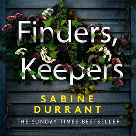 Finders, Keepers - The new suspense thriller about dangerous neighbours, guaranteed to keep you hooked in 2022 (lydbok) av Sabine Durrant