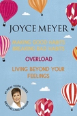 Joyce Meyer: Making Good Habits Breaking Bad Habits, Overload, Living Beyond Your Feelings