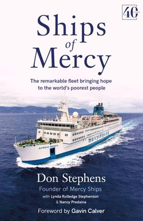 Ships of Mercy - The remarkable fleet bringing hope to the world's poorest people (ebok) av Don Stephens