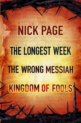 Nick Page: The Longest Week, The Wrong Messiah, Kingdom of Fools (ebok) av Nick Page