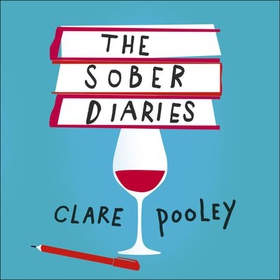 The Sober Diaries - How one woman stopped drinking and started living. (lydbok) av Clare Pooley
