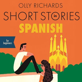 Short Stories in Spanish for Beginners - Read for pleasure at your level, expand your vocabulary and learn Spanish the fun way! (lydbok) av Olly Richards