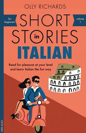 Short Stories in Italian for Beginners - Read for pleasure at your level, expand your vocabulary and learn Italian the fun way! (ebok) av Olly Richards
