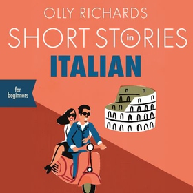 Short Stories in Italian for Beginners - Read for pleasure at your level, expand your vocabulary and learn Italian the fun way! (lydbok) av Olly Richards