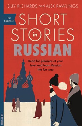 Short Stories in Russian for Beginners - Read for pleasure at your level, expand your vocabulary and learn Russian the fun way! (ebok) av Olly Richards
