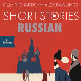 Short Stories in Russian for Beginners - Read for pleasure at your level, expand your vocabulary and learn Russian the fun way! (lydbok) av Olly Richards