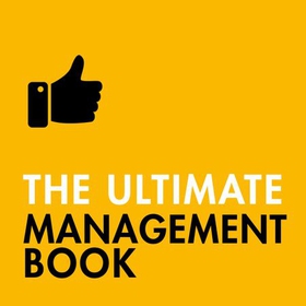 The Ultimate Management Book - Motivate People, Manage Your Time, Build a Winning Team (lydbok) av Martin Manser