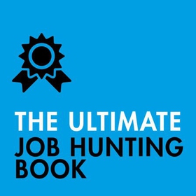 The Ultimate Job Hunting Book - Write a Killer CV, Discover Hidden Jobs, Succeed at Interview (lydbok) av Pat Scudamore