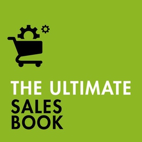 The Ultimate Sales Book - Master Account Management, Perfect Negotiation, Create Happy Customers (lydbok) av Christine Harvey