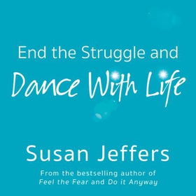 End the Struggle and Dance With Life (lydbok) av Susan Jeffers