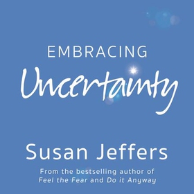 Embracing Uncertainty (lydbok) av Susan Jeffers