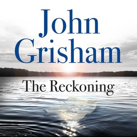 The Reckoning - The Sunday Times Number One Bestseller (lydbok) av John Grisham