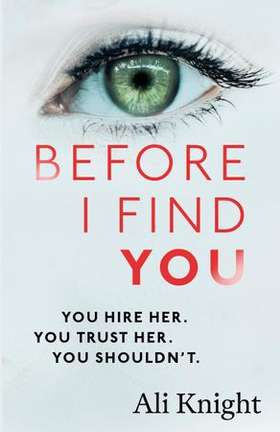 Before I Find You - The gripping psychological thriller that you will not stop talking about (ebok) av Ali Knight