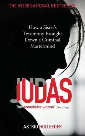 Judas - How a Sister's Testimony Brought Down a Criminal Mastermind (ebok) av Astrid Holleeder