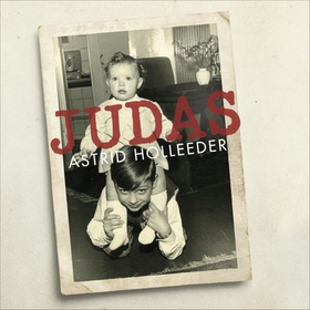 Judas - How a Sister's Testimony Brought Down a Criminal Mastermind (lydbok) av Astrid Holleeder