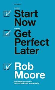Start Now. Get Perfect Later. (ebok) av Rob M