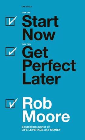 Start Now. Get Perfect Later. (ebok) av Rob Moore