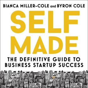 Self Made - The definitive guide to business startup success (lydbok) av Bianca Miller-Cole