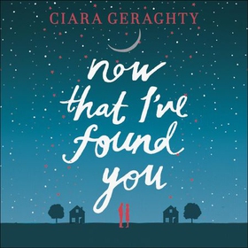 Now That I've Found You (lydbok) av Ciara Geraghty