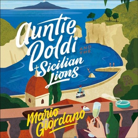 Auntie Poldi and the Sicilian Lions - Auntie Poldi 1 (lydbok) av Mario Giordano