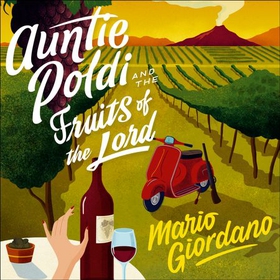 Auntie Poldi and the Fruits of the Lord - Auntie Poldi 2 (lydbok) av Mario Giordano